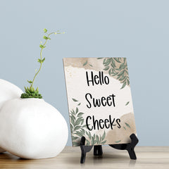 Hello Sweet Cheeks Table Sign with Green Leaves Design (6 x 8")