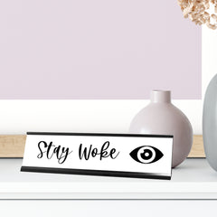 Stay Woke Desk Sign, novelty nameplate (2 x 8")