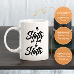 To Sloth Or Not To Sloth? Coffee Mug