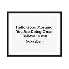 Hello Good Morning You Are Doing Great I Believe In You (Nice Bum) UNFRAMED Print Novelty Decor Wall Art