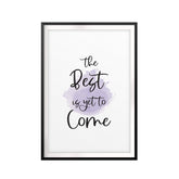 The Best Is Yet To Come UNFRAMED Print New Novelty Wall Art