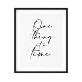 One Thing At A Time UNFRAMED Print Inspirational Wall Art