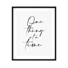 One Thing At A Time UNFRAMED Print Inspirational Wall Art