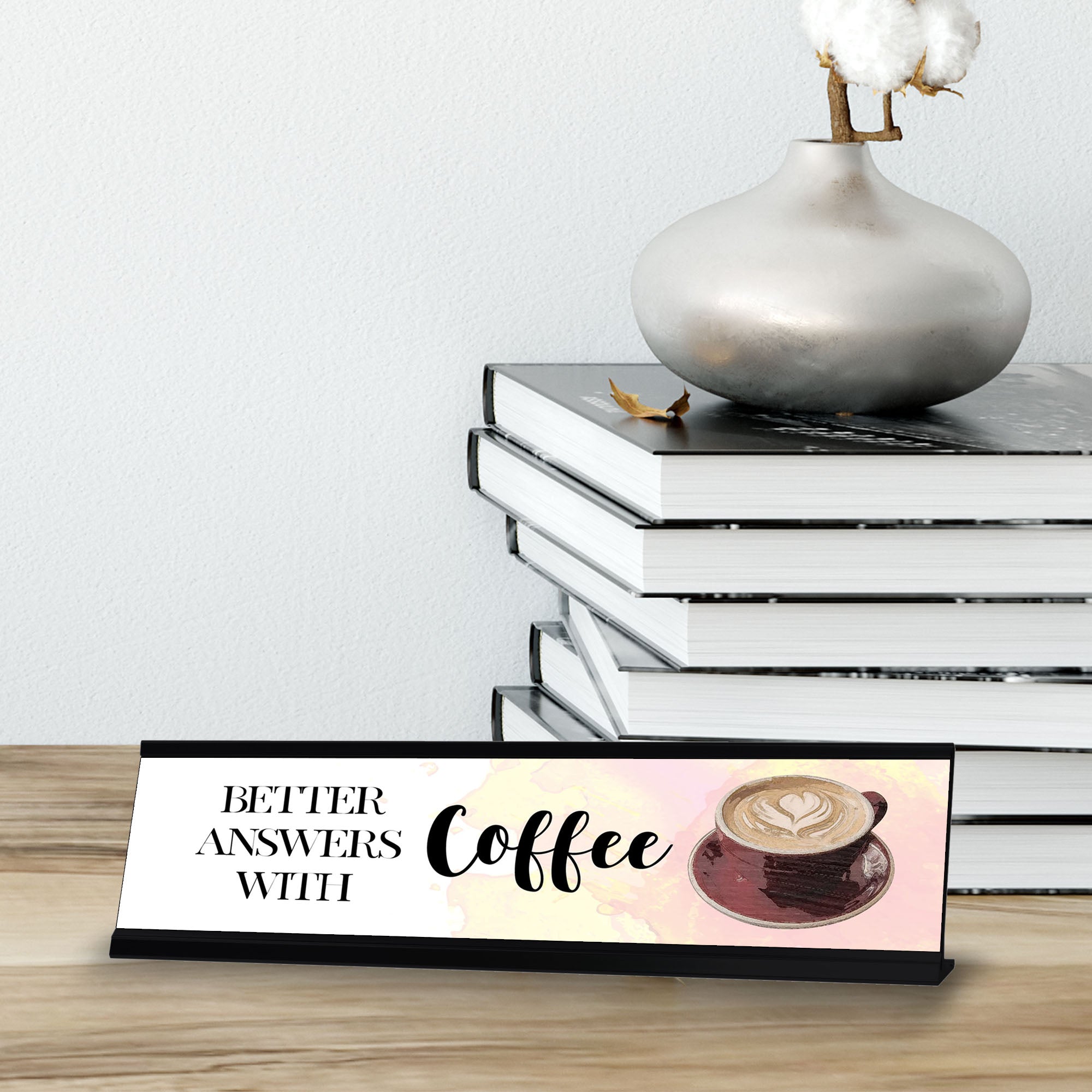 Better Answers With Coffee Desk Sign, novelty nameplate (2 x 8")