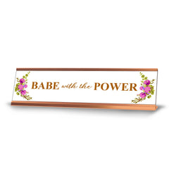 Babe with the Power, Rose Gold Novelty Novelty Nameplate Desk Sign (2 x 8")