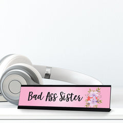 Bad Ass Sister, Designer Office Gift Desk Sign (2 x 8")