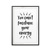 You Can't Facetune Your Energy UNFRAMED Print Funny Quote Wall Art