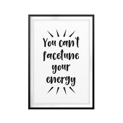 You Can't Facetune Your Energy UNFRAMED Print Funny Quote Wall Art