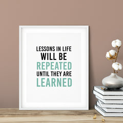 Lessons In Life Will Be Repeated Until They Are Learned UNFRAMED Print Motivational Decor Wall Art