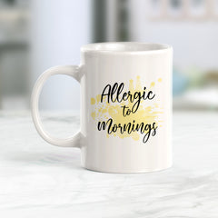 Allergic To Mornings Coffee Mug