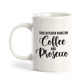 This Kitchen Runs On Coffee And Prosecco Coffee Mug