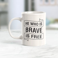 He Who Is Brave Is Free Coffee Mug