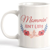 Mommin' Ain't Easy Coffee Mug