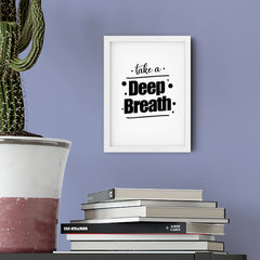 Take A Deep Breath UNFRAMED Print Cute Typography Wall Art