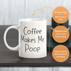 Coffee Makes Me Poop Coffee Mug