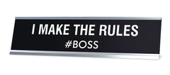 I Make The Rules Novelty Desk Sign
