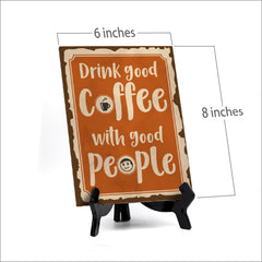 Signs ByLita Drink good coffee with good people, Table Sign (8 x 6")