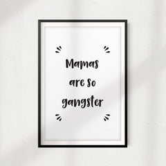 Mamas Are So Gangster UNFRAMED Print Funny Quote Wall Art