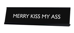 MERRY KISS MY ASS Novelty Desk Sign