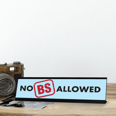 No BS Allowed Desk Sign, novelty nameplate (2 x 8")