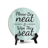 Round Please Be Neat & Wipe The Seat, Decorative Bathroom Table Sign with Acrylic Easel (5 x 5")