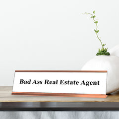 Bad Ass Real Estate Agent, White and Rose Gold Office Gift Desk Sign (2 x 8")