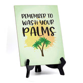 Remember Wash Your Palms Table or Counter Sign with Easel Stand, 6" x 8"