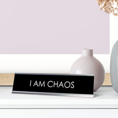 I Am Chaos, Novelty Desk Sign (2x8)