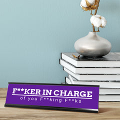 Fker in Charge of you Fking Fks, Purple Desk Sign (2 x 8")