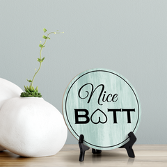 Round Nice Butt, Decorative Bathroom Table Sign with Acrylic Easel (5 x 5")