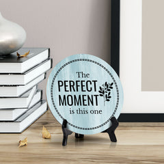 The Perfect Moment Is This One Blue Wood Color Circle Table Sign (5" X 5")