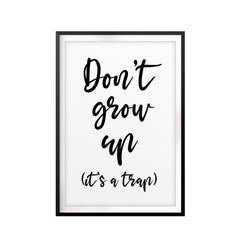 Don't Grow Up It's A Trap UNFRAMED Print Cute Typography Wall Art