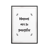 Mamas Are So Gangster UNFRAMED Print Funny Quote Wall Art