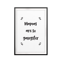 Mamas Are So Gangster UNFRAMED Print Funny Quote Wall Art