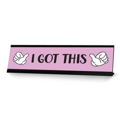 I Got This Desk Sign, novelty nameplate (2 x 8")