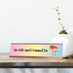I'm Cute And I Cannot Lie, Stick People Series Desk Sign (2 x 8")