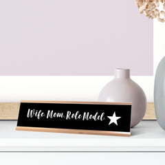 Wife. Mom. Role Model. Desk Sign, novelty nameplate (2 x 8")