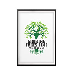 Growing Takes Time and That's OK UNFRAMED Print Inspirational Wall Art