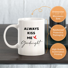 Always Kiss Me Good Night Coffee Mug