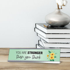 You are stronger than you think, Floral, Designer Series Desk Sign Nameplate (2 x 8")