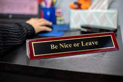 Piano Finished Rosewood Novelty Engraved Desk Name Plate 'Be Nice Or Leave', 2" x 8", Black/Gold Plate