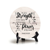 Round He Gives Strength To The Weary And Increases The Power Of The Weak. Isaiah 40:29 Wood Color Circle Table Sign (5x5")