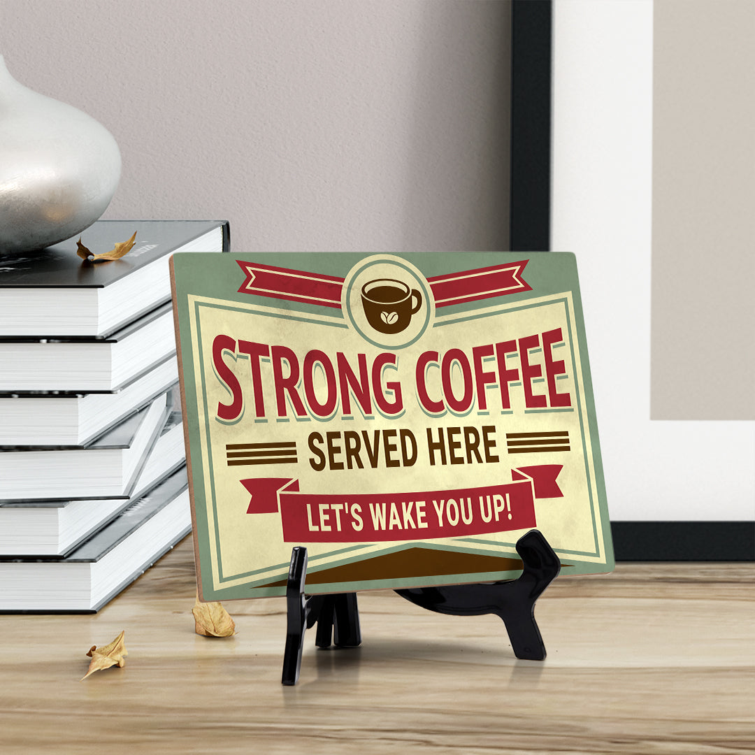 Signs ByLITA Strong coffee served here. Let's wake you up!, Table Sign (8 x 6")