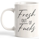Fresh Out Of Fucks Coffee Mug