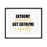 Extreme People Get Extreme Results UNFRAMED Print Inspirational Wall Art