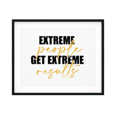Extreme People Get Extreme Results UNFRAMED Print Inspirational Wall Art