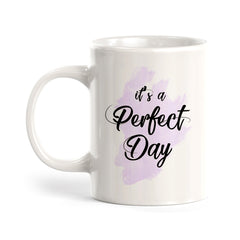 It's A Perfect Day Coffee Mug