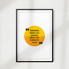 Remember When You Wanted What You Currently Have UNFRAMED Print New Novelty Wall Art