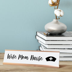 Wife. Mom. Nurse. Desk Sign, novelty nameplate (2 x 8")
