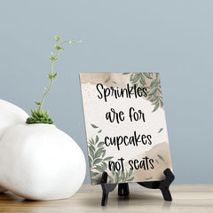 Sprinkles Are For Cupcakes Not Seats Table Sign with Green Leaves Design (6 x 8")